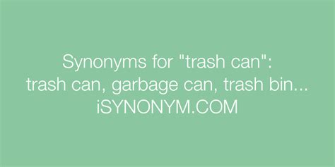 Find 8 different ways to say TRASH BIN, along with antonyms, related words, and example sentences at Thesaurus. . Synonym trash